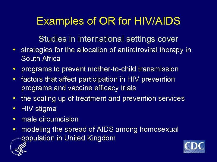Examples of OR for HIV/AIDS Studies in international settings cover • strategies for the