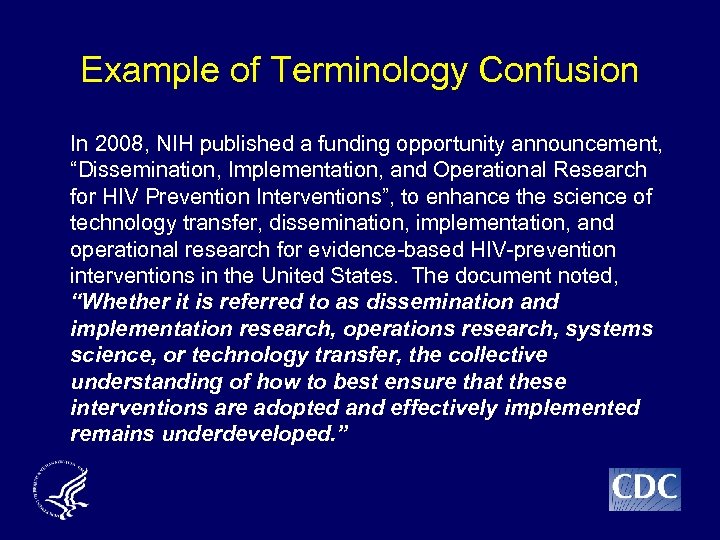 Example of Terminology Confusion In 2008, NIH published a funding opportunity announcement, “Dissemination, Implementation,