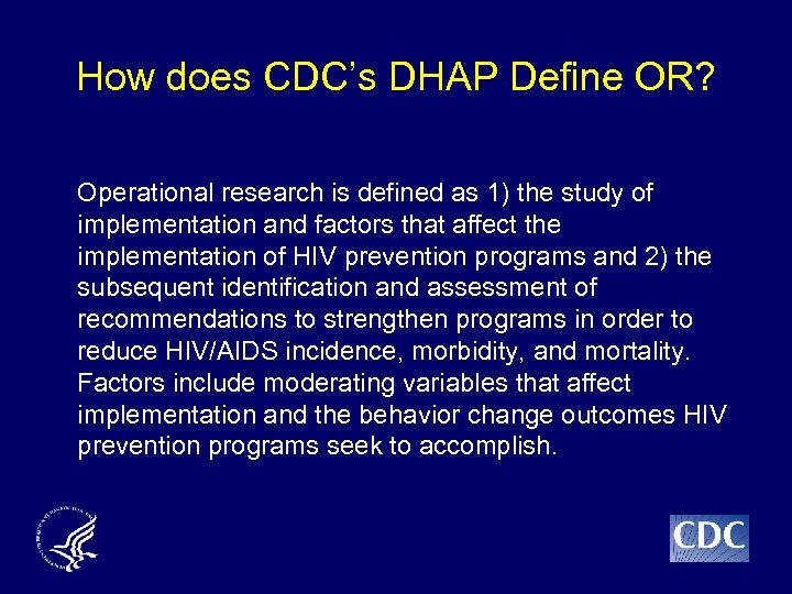 How does CDC’s DHAP Define OR? Operational research is defined as 1) the study
