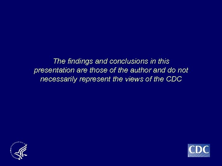 The findings and conclusions in this presentation are those of the author and do