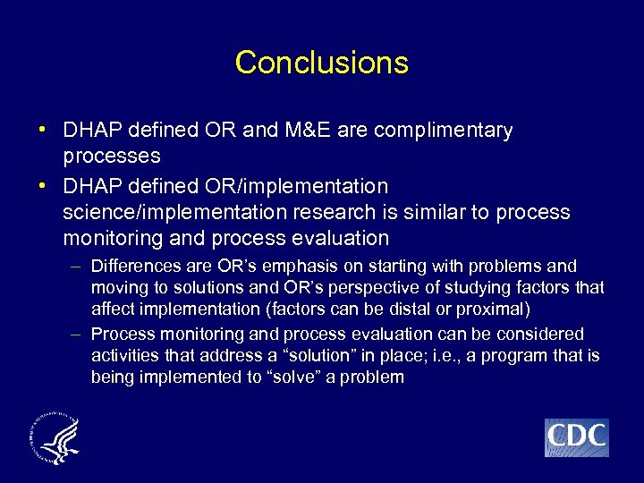 Conclusions • DHAP defined OR and M&E are complimentary processes • DHAP defined OR/implementation