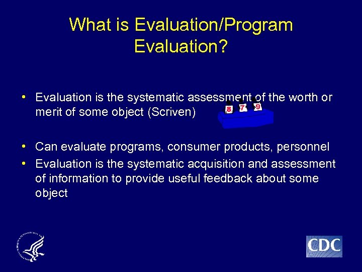 What is Evaluation/Program Evaluation? • Evaluation is the systematic assessment of the worth or