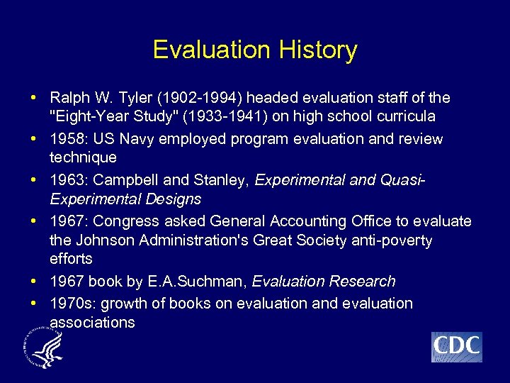 Evaluation History • Ralph W. Tyler (1902 -1994) headed evaluation staff of the 