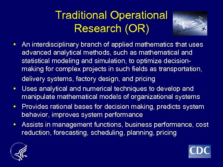 Traditional Operational Research (OR) • An interdisciplinary branch of applied mathematics that uses advanced