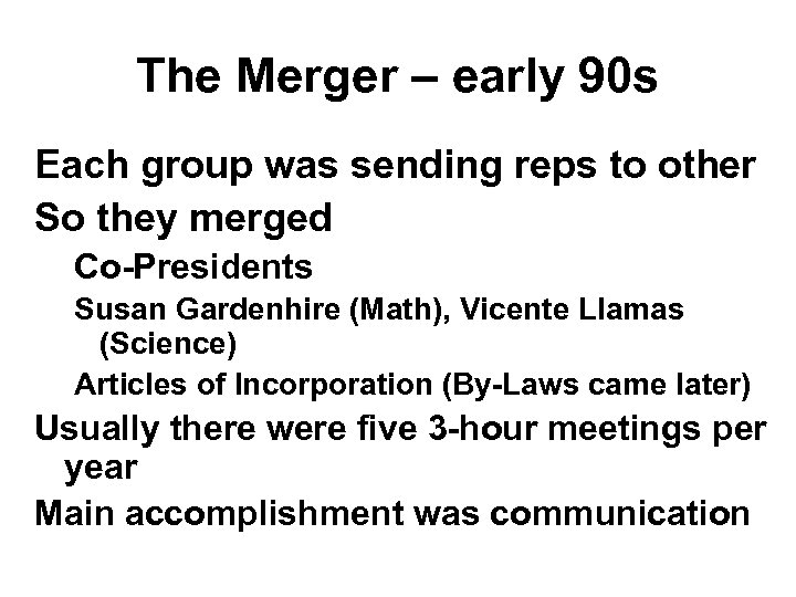 The Merger – early 90 s Each group was sending reps to other So
