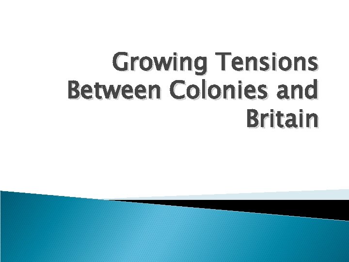 Growing Tensions Between Colonies and Britain 