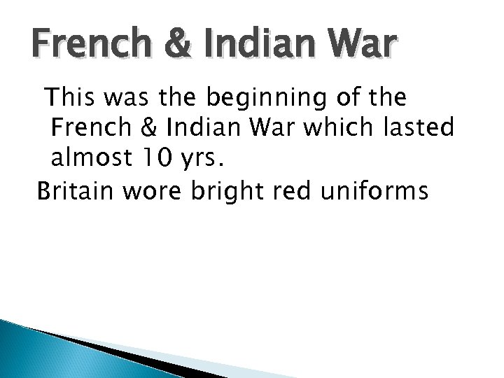 French & Indian War This was the beginning of the French & Indian War