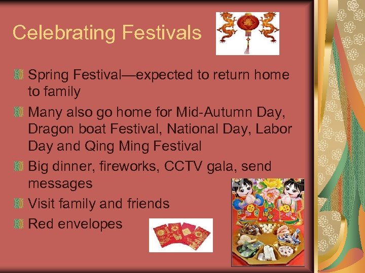 Celebrating Festivals Spring Festival—expected to return home to family Many also go home for