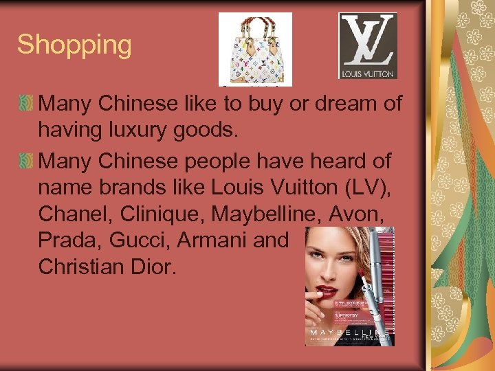 Shopping Many Chinese like to buy or dream of having luxury goods. Many Chinese