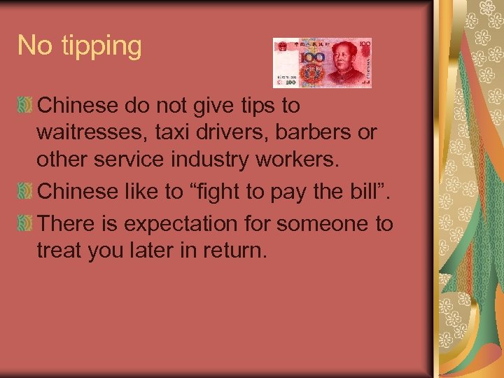 No tipping Chinese do not give tips to waitresses, taxi drivers, barbers or other