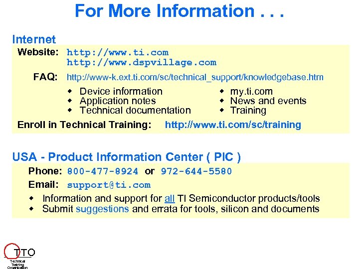 For More Information. . . Internet Website: http: //www. ti. com http: //www. dspvillage.