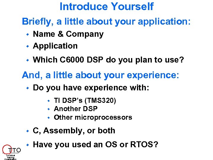 Introduce Yourself Briefly, a little about your application: Name & Company Application Which C