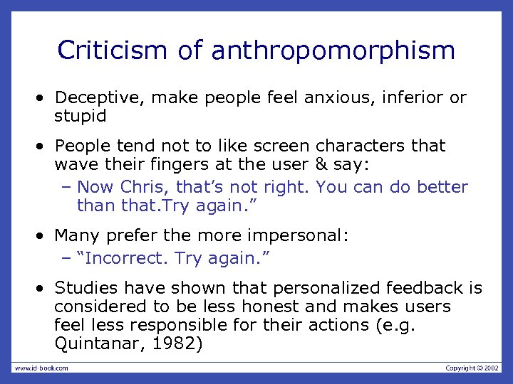 Criticism of anthropomorphism • Deceptive, make people feel anxious, inferior or stupid • People