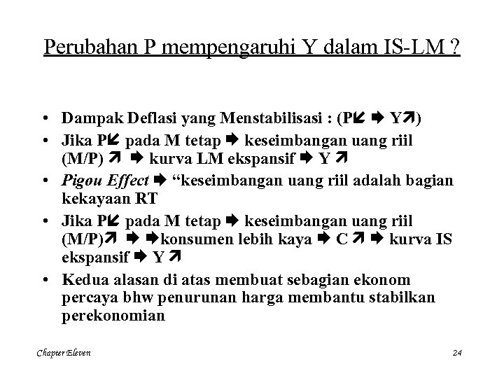 Perubahan P mempengaruhi Y dalam IS-LM ? • Dampak Deflasi yang Menstabilisasi : (P