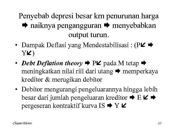 Penyebab depresi besar krn penurunan harga naiknya pengangguran menyebabkan output turun. • Dampak Deflasi