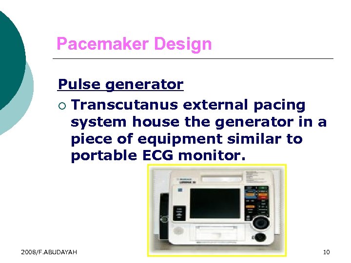 Pacemaker Design Pulse generator ¡ Transcutanus external pacing system house the generator in a