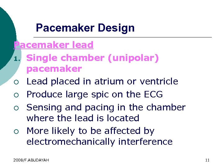 Pacemaker Design Pacemaker lead 1. Single chamber (unipolar) pacemaker ¡ Lead placed in atrium