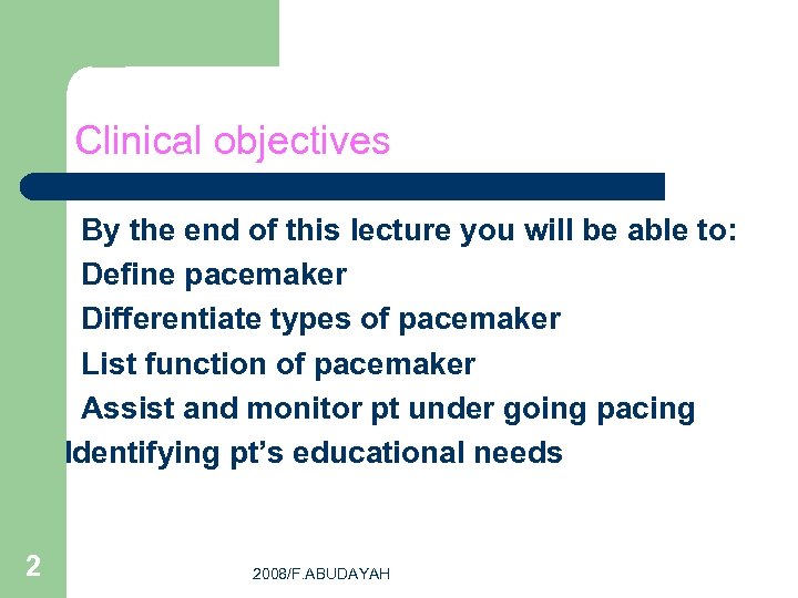 Clinical objectives By the end of this lecture you will be able to: Define