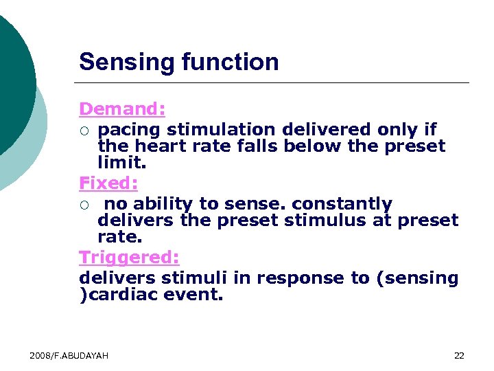 Sensing function Demand: ¡ pacing stimulation delivered only if the heart rate falls below