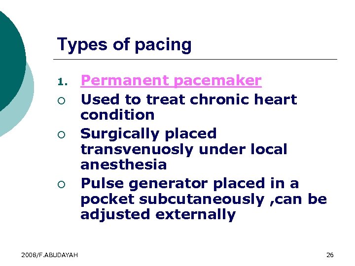 Types of pacing 1. ¡ ¡ ¡ 2008/F. ABUDAYAH Permanent pacemaker Used to treat