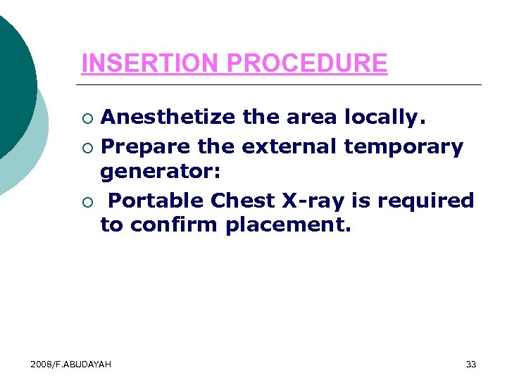 INSERTION PROCEDURE Anesthetize the area locally. ¡ Prepare the external temporary generator: ¡ Portable