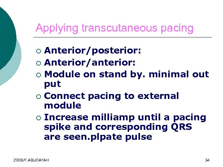 Applying transcutaneous pacing Anterior/posterior: ¡ Anterior/anterior: ¡ Module on stand by. minimal out put