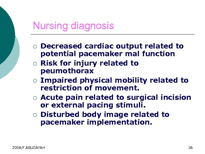 Nursing diagnosis ¡ ¡ ¡ Decreased cardiac output related to potential pacemaker mal function