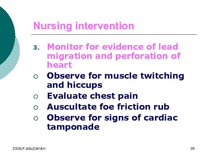 Nursing intervention 3. ¡ ¡ 2008/F. ABUDAYAH Monitor for evidence of lead migration and