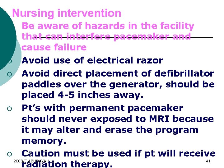 Nursing intervention Be aware of hazards in the facility that can interfere pacemaker and