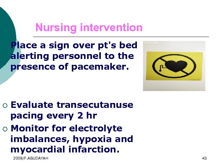 Nursing intervention ¡ Place a sign over pt's bed alerting personnel to the presence