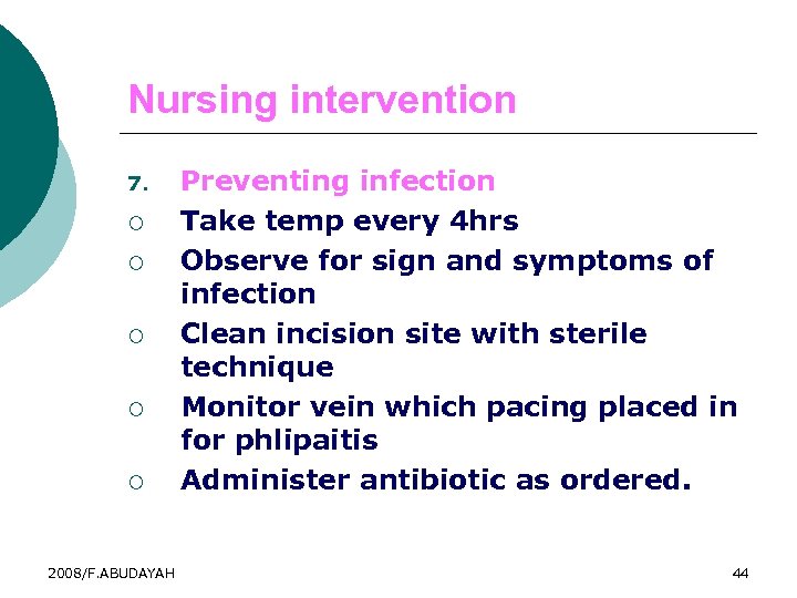 Nursing intervention 7. ¡ ¡ ¡ 2008/F. ABUDAYAH Preventing infection Take temp every 4