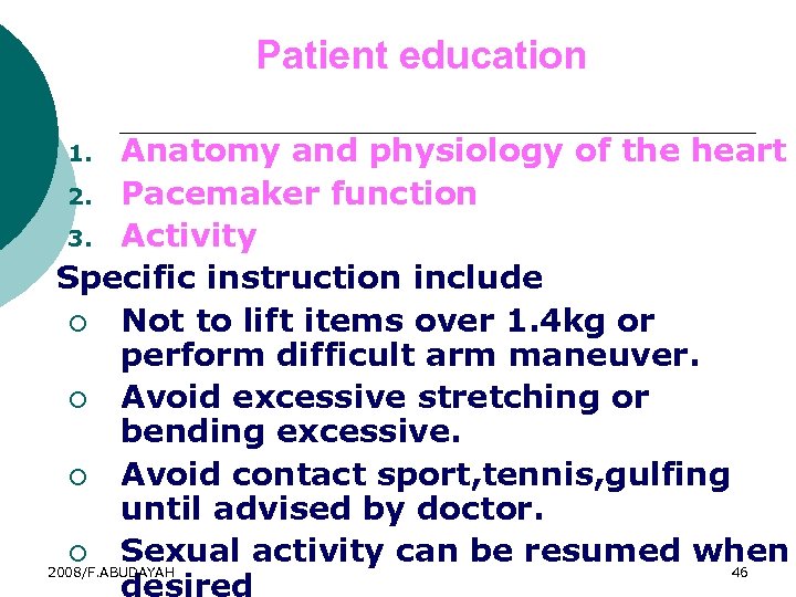 Patient education Anatomy and physiology of the heart 2. Pacemaker function 3. Activity Specific