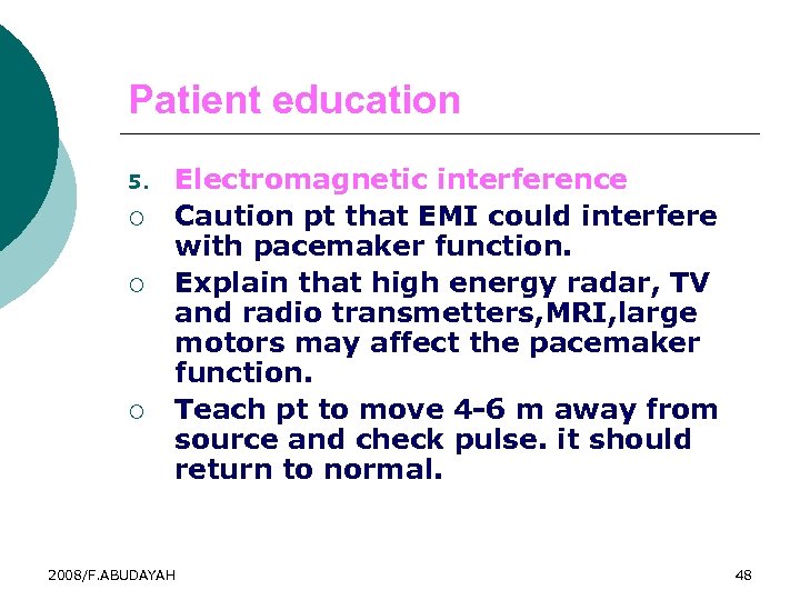 Patient education 5. ¡ ¡ ¡ Electromagnetic interference Caution pt that EMI could interfere