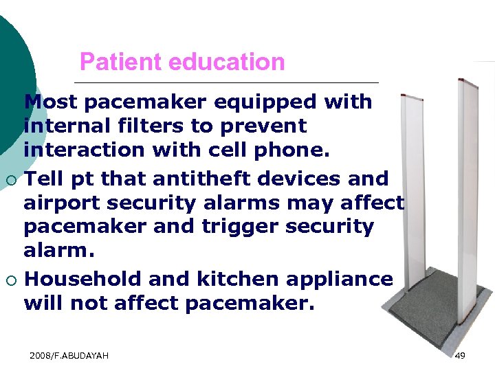 Patient education Most pacemaker equipped with internal filters to prevent interaction with cell phone.