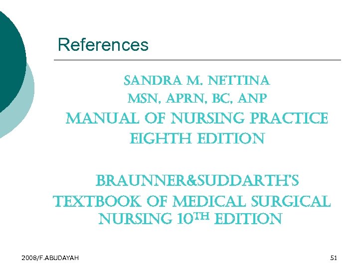 References sandra m. nettina msn, a. Prn, bc, an. P manual of nursing Practice