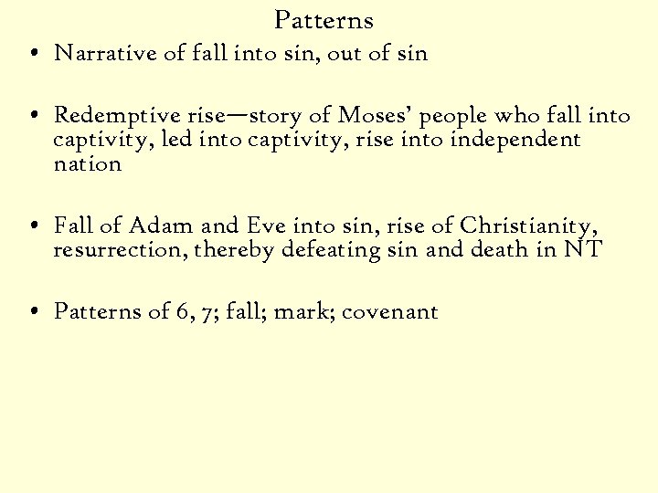 Patterns • Narrative of fall into sin, out of sin • Redemptive rise—story of