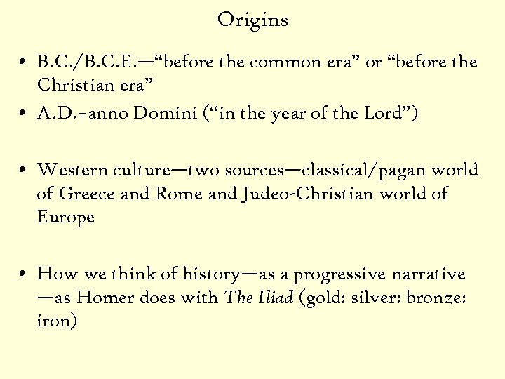 Origins • B. C. /B. C. E. —“before the common era” or “before the