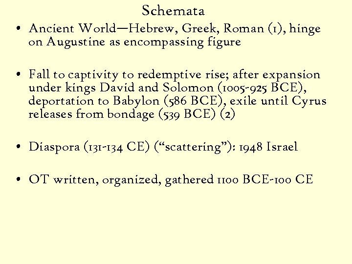 Schemata • Ancient World—Hebrew, Greek, Roman (1), hinge on Augustine as encompassing figure •