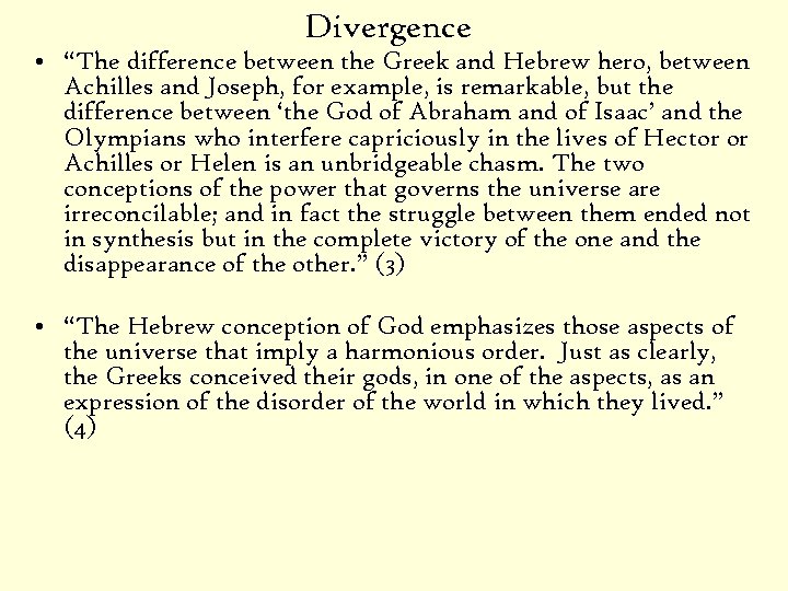 Divergence • “The difference between the Greek and Hebrew hero, between Achilles and Joseph,