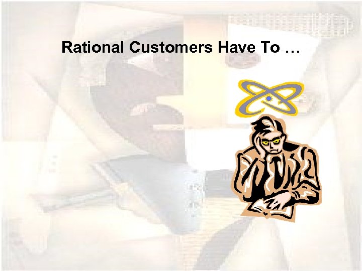 Rational Customers Have To … 