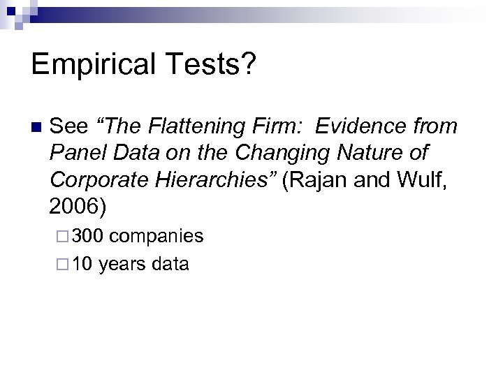 Empirical Tests? n See “The Flattening Firm: Evidence from Panel Data on the Changing