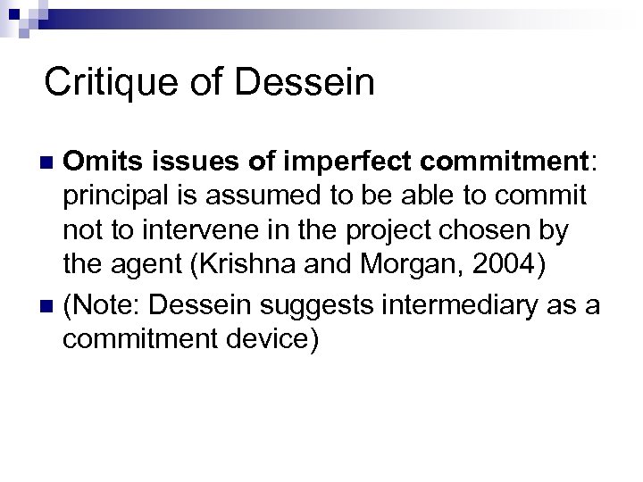 Critique of Dessein Omits issues of imperfect commitment: principal is assumed to be able