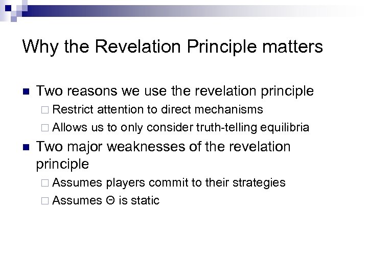 Why the Revelation Principle matters n Two reasons we use the revelation principle ¨