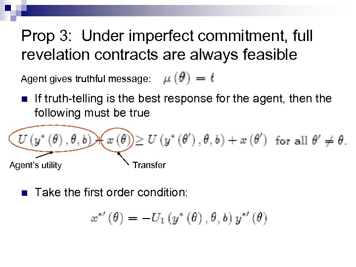 Prop 3: Under imperfect commitment, full revelation contracts are always feasible Agent gives truthful