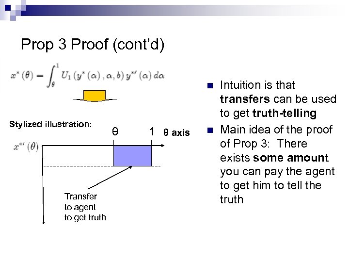 Prop 3 Proof (cont’d) n Stylized illustration: Transfer to agent to get truth θ