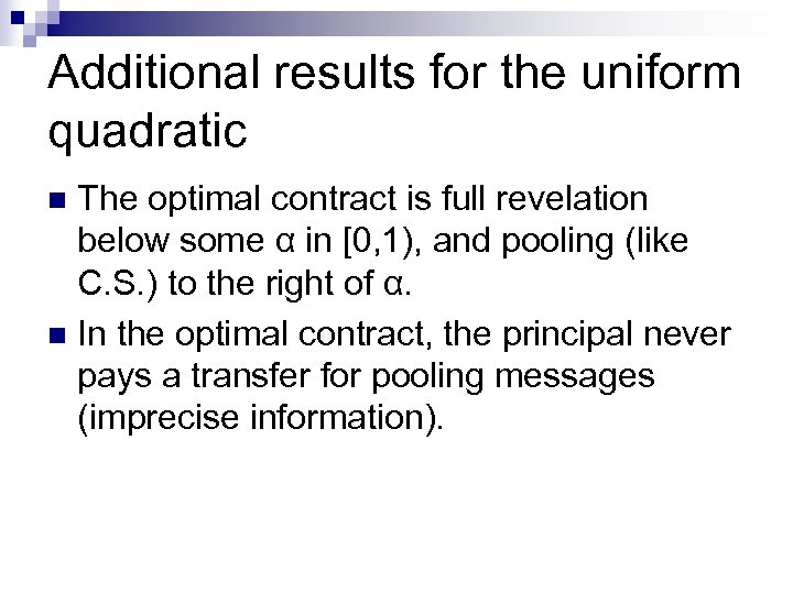 Additional results for the uniform quadratic The optimal contract is full revelation below some