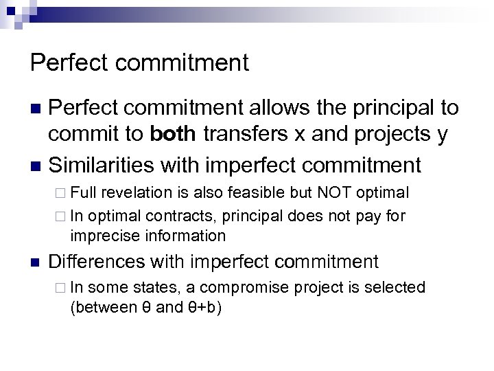 Perfect commitment allows the principal to commit to both transfers x and projects y