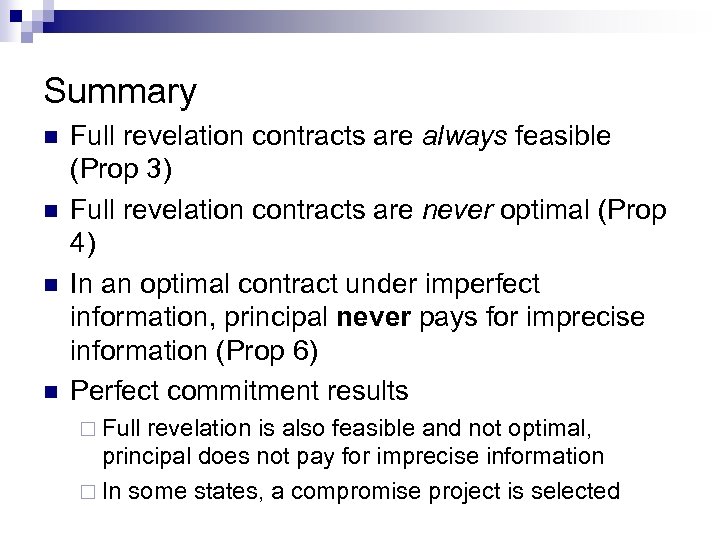 Summary n n Full revelation contracts are always feasible (Prop 3) Full revelation contracts