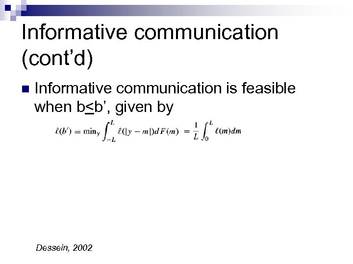 Informative communication (cont’d) n Informative communication is feasible when b<b’, given by Dessein, 2002