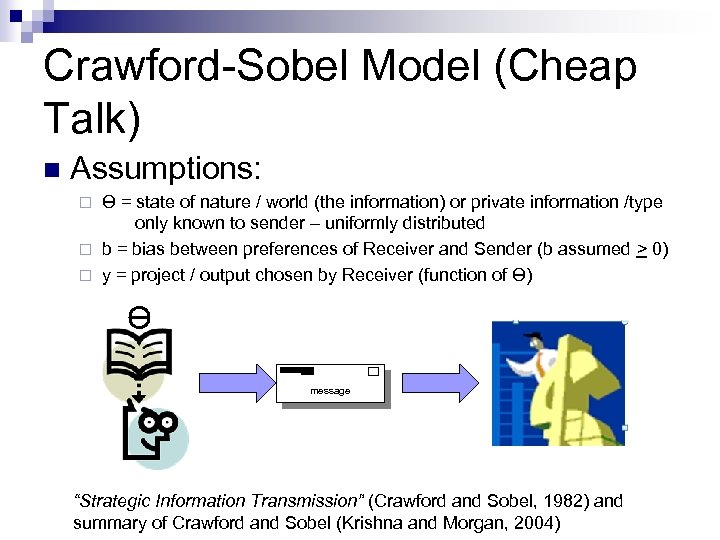 Crawford-Sobel Model (Cheap Talk) n Assumptions: ϴ = state of nature / world (the